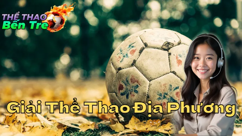 Các Giải Thể Thao Địa Phương Đáng Chú Ý