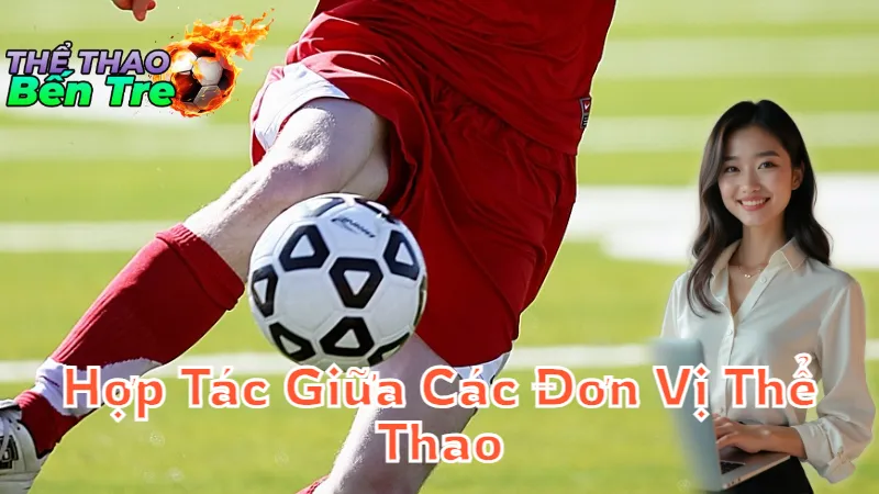 Hợp Tác Giữa Các Đơn Vị Thể Thao Địa Phương