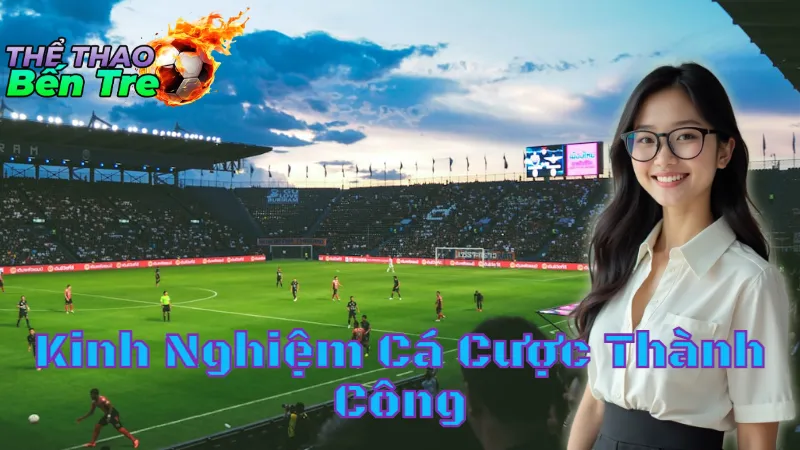 Kinh Nghiệm Cá Cược Thành Công